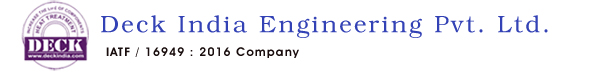 DECK INDIA ENGINEERING PVT.LTD., Manufacturer Supplier Of Heat Treatment Shop With Testing Facility, Job Work Of Case Hardening, Liquid Nitriding, Oxidising, Gas Carburising, Carbo Nitriding, Gas Nitriding, Hardening, Tempering, Stress Relieving, Annealing, Normalising, Solution for Heat Treatment, Precipitation Hardening, Testing of Hardness, Micro Hardness, Superficial Hardness, Case Depth, Micro Structure Testing, QPQ Process, Quench Polish Quench Process, QPQ Nitride, QPQ Liquid Nitride, QPQ Coating, Vaccum Furnace, Tufftride PQP Process, Melomite QPR, Thermal Flattening, Heat Flattening, Modern Heat Treating, Flattening Treatment, Flattening And Coating Line (FCL)